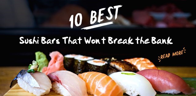10 best sushi bars that won't break the bank