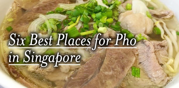 Six Best Places for Pho in Singapore
