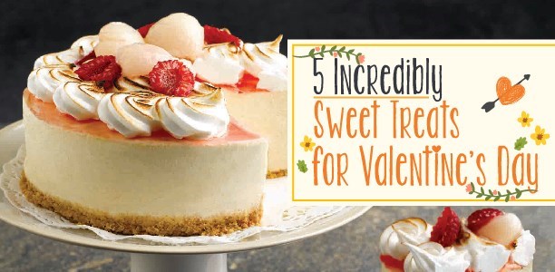 5 Incredibly Sweet Treats for Valentine’s Day