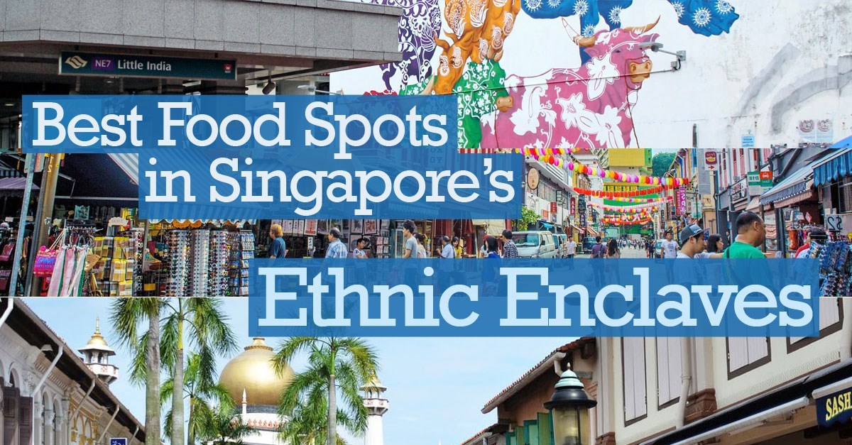 Singapore ethnic enclave food guide